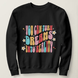 Sweatshirt Vous pouvez transformer les rêves en réalité -Moti