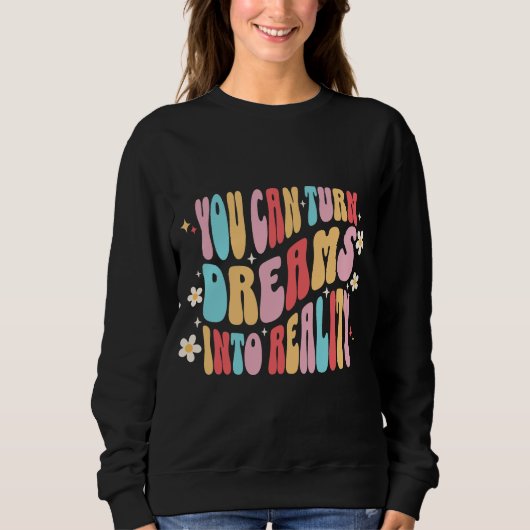 Sweatshirt Vous pouvez transformer les rêves en réalité -Moti (Devant)