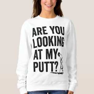 Sweatshirt Vous Regardez Mon Putt Funny Golf Pun Golfer G