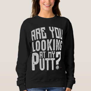 Sweatshirt Vous Regardez My Putt Golf Holes Funny Sport