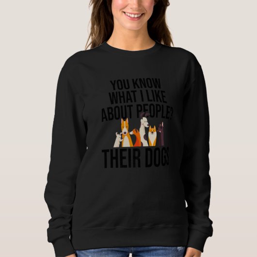 Sweatshirt Vous Savez Ce Que J'Aime Chez Les Gens Leur Chien  (Devant)