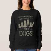 Sweatshirt Vous Savez Ce Que J'Aime Chez Les Gens Leurs Chien (Devant)