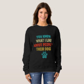 Sweatshirt Vous Savez Ce Que J'Aime Chez Les Gens Leurs Chien (Devant entier)