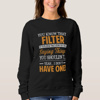 Sweatshirt Vous Savez Quel Filtre Dans Votre Tête Sarcasme Sa