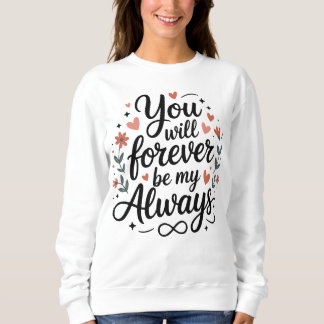 Sweatshirt Vous Serez À Jamais Mon Toujours – Citation D'amou