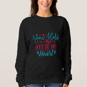 Sweatshirt Vous Tenez La Clé De Ma Chemise Coeur, La Saint Va