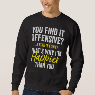 Sweatshirt Vous trouvez cela offensant, je trouve cela graphi