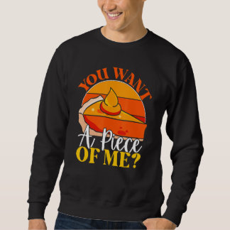 Sweatshirt Vous voulez un morceau de moi Tranche de tarte à