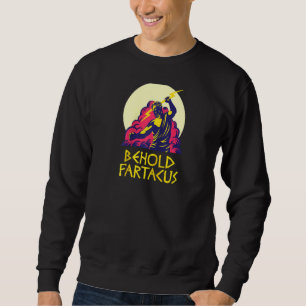 Sweatshirt Voyez Fartacus Chemise Fart Plaisanterie Dieux Gre