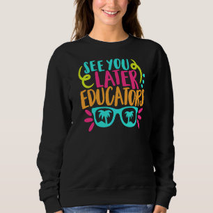 Sweatshirt Voyez-Vous Plus Tard Éducateurs Enfants Dernier Jo
