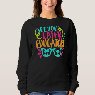 Sweatshirt Voyez-Vous Plus Tard Éducateurs Enfants Dernier Jo