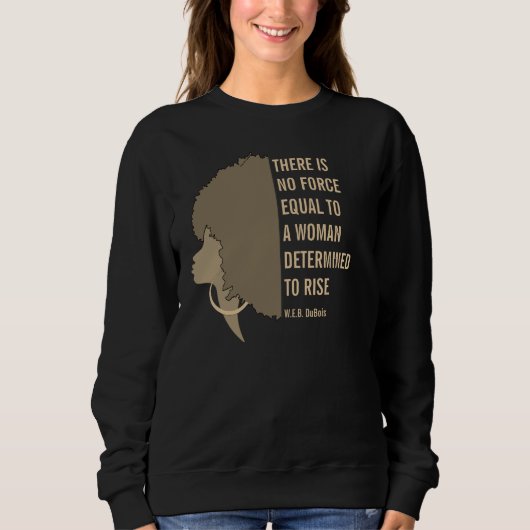 Sweatshirt W.E.B. DuBois WOMAN A DÉTERMINÉ D'ÉLEVER UNE Citat (Devant)