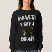 Sweatshirt Wait I See An Okapi Zebra Giraffe Africa Forest Gi (Devant)