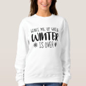 Sweatshirt Wake Me Up When Winter is Over (Devant)