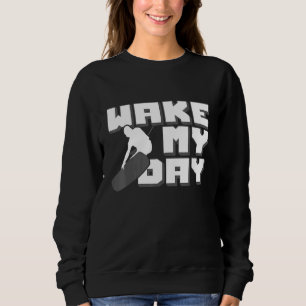 Sweatshirt Wake My Day Wakeboard Wakeboard Wakeboard Wakeboar