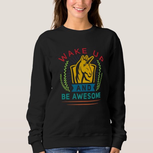 Sweatshirt Wake Up And Be Awesome  Unicorn Teacher Appreciati (Devant)