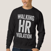 Sweatshirt Walking HR Violation Funny Meme (Devant)