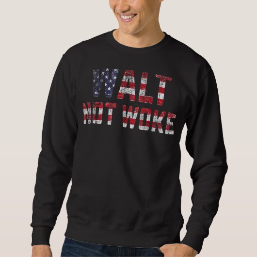 Sweatshirt Walt Not Woke 14 (Devant)