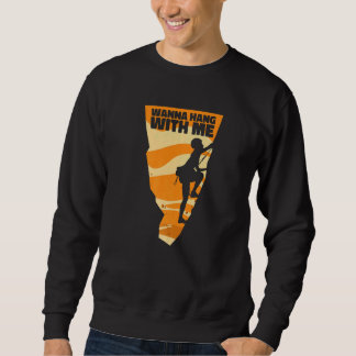 Sweatshirt Wanna Hang With Me Outdoor Speed Sport Free Alpine