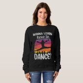 Sweatshirt Wanna Learn How To Dance Dancing Dance Teacher Tea (Devant entier)
