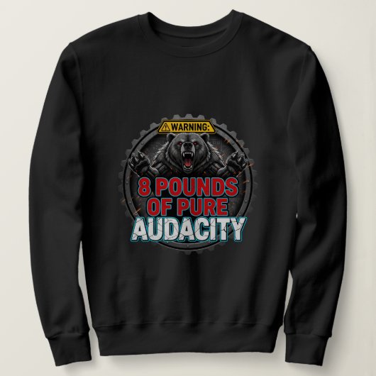 Sweatshirt Warning 8 Pounds of Pure Audacity (Design devant)
