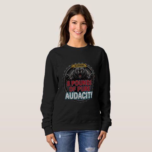 Sweatshirt Warning 8 Pounds of Pure Audacity (Devant entier)