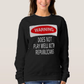 Sweatshirt Warning Does Not Play Well With Republicans Democr (Devant)