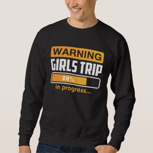 Sweatshirt Warning Girls Trip In Progress Weekend Party Vacat (Devant)
