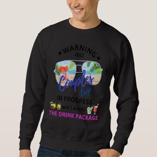 Sweatshirt Warning I Bought The Drink Package Couples Trip Cr (Devant)