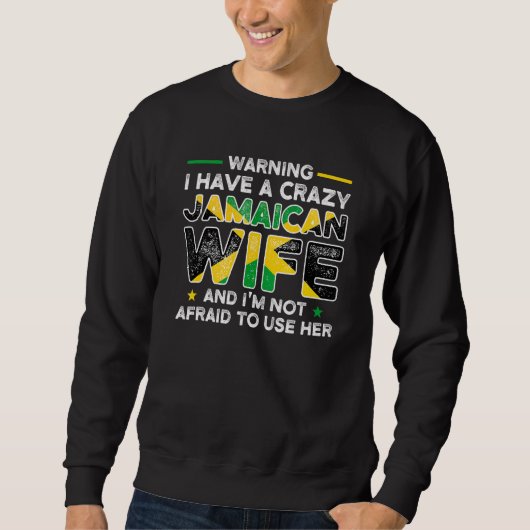 Sweatshirt Warning I have crazy Jamaican wife Jamaican Jamaic (Devant)
