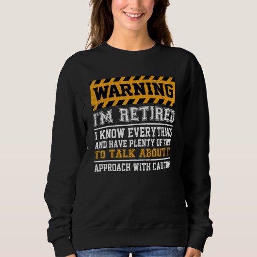 Sweatshirt Warning I'm Retired I Know Everything - Retirement (Devant)