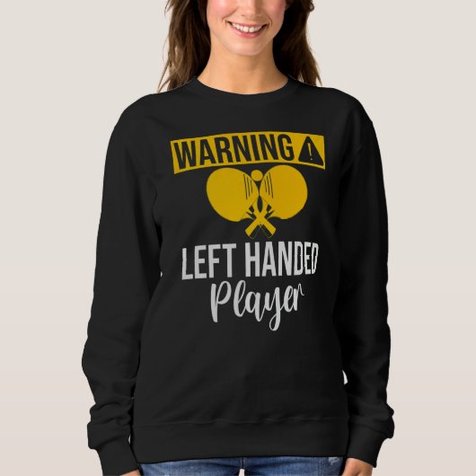 Sweatshirt Warning left handed Player Table Tennis   (Devant)
