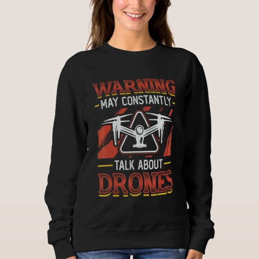 Sweatshirt Warning May Constantly Talk About Drones Pilot Dro (Devant)