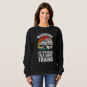 Sweatshirt Warning May Spontaneously Talk About Trains Locomo (Devant entier)