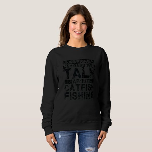 Sweatshirt Warning May Talk About Fishing  Catfish Fish (Devant entier)