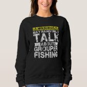 Sweatshirt Warning May Talk About Fishing  Grouper Fish (Devant)