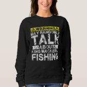 Sweatshirt Warning May Talk About Fishing   King Mackerel Fis (Devant)