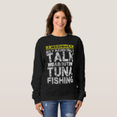 Sweatshirt Warning May Talk About Fishing   Tuna Fish (Devant entier)