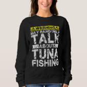 Sweatshirt Warning May Talk About Fishing   Tuna Fish (Devant)
