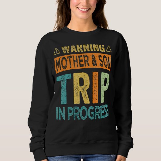 Sweatshirt Warning Mother Son Trip In Progress - Trip with Mo (Devant)