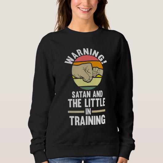 Sweatshirt warning satan and the little in training father (Devant)