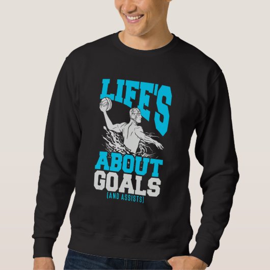 Sweatshirt Water Polo Player Quote Life's About Goals Water P (Devant)