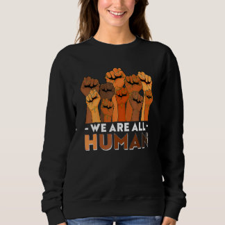 Sweatshirt We Are All Human African Pride Black History Month