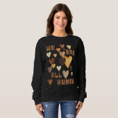 Sweatshirt We Are All Human Melanin Hearts African Black Hist (Devant entier)