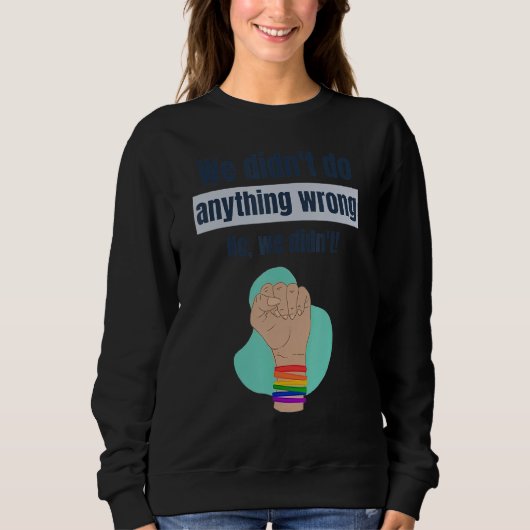 Sweatshirt We Didnu2019t Do Anything Wrong No We Didnu2019t L (Devant)