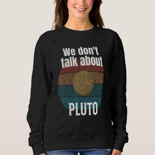 Sweatshirt We Donu2019t Parler de Pluto Science (Devant)