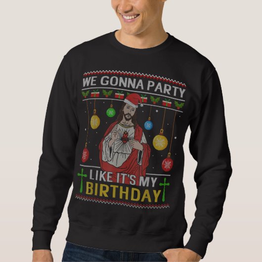 Sweatshirt We Gonna Party Like It's My Birthday Jesus Sweater (Devant)