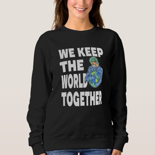 Sweatshirt We Keep The World Together for a Caregiver (Devant)