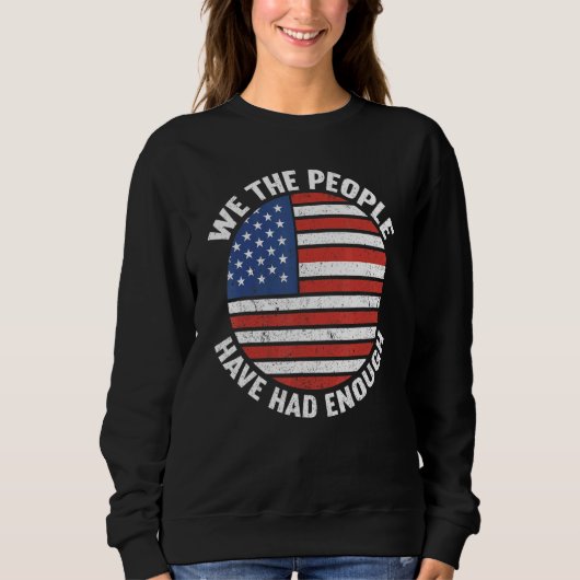 Sweatshirt We The People Have Had Enough American  4th Of Jul (Devant)