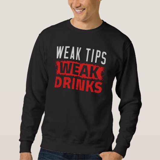 Sweatshirt Weak Tips Have Weak Drinks Beverages Bartender (Devant)